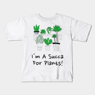 I'm A Succa For Plants! Kids T-Shirt